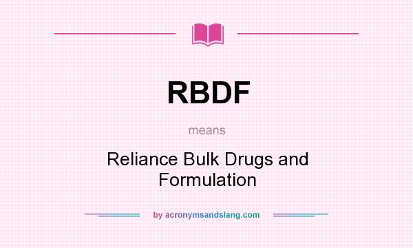 What does RBDF mean? It stands for Reliance Bulk Drugs and Formulation