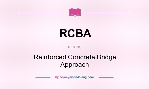 What does RCBA mean? It stands for Reinforced Concrete Bridge Approach