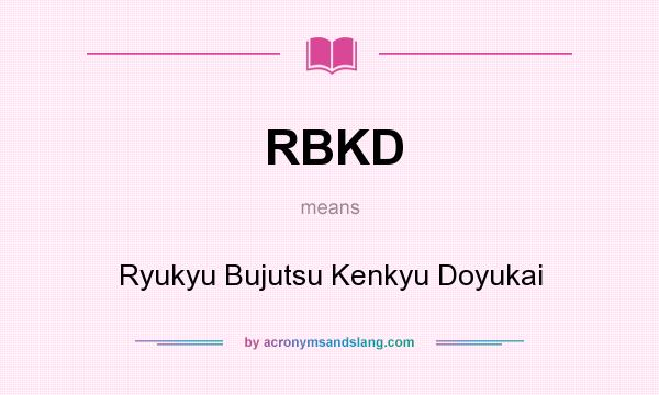 What does RBKD mean? It stands for Ryukyu Bujutsu Kenkyu Doyukai