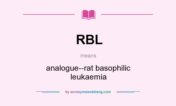 What does RBL mean? It stands for analogue--rat basophilic leukaemia