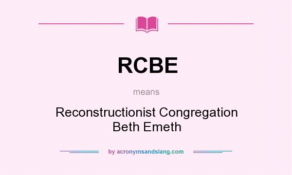 What does RCBE mean? It stands for Reconstructionist Congregation Beth Emeth