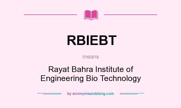What does RBIEBT mean? It stands for Rayat Bahra Institute of Engineering Bio Technology