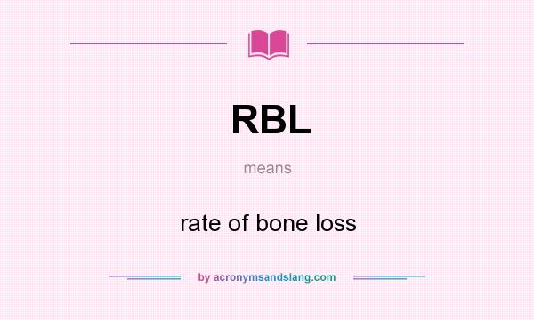 What does RBL mean? It stands for rate of bone loss