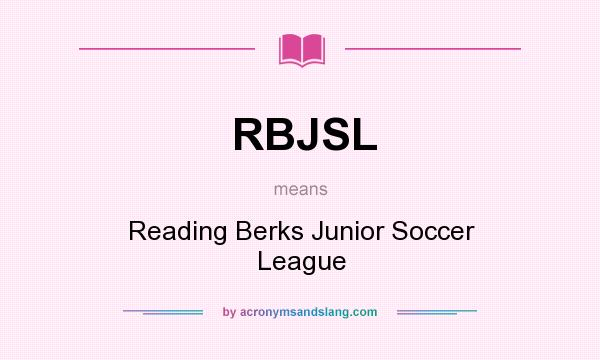 What does RBJSL mean? It stands for Reading Berks Junior Soccer League