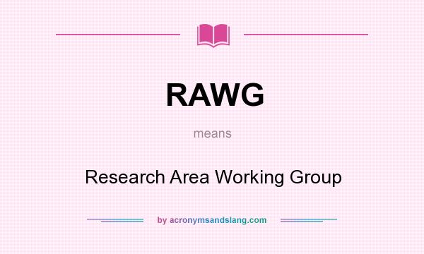 What does RAWG mean? It stands for Research Area Working Group