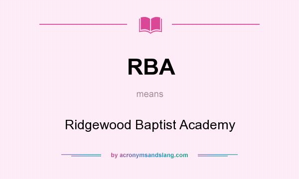 What does RBA mean? It stands for Ridgewood Baptist Academy
