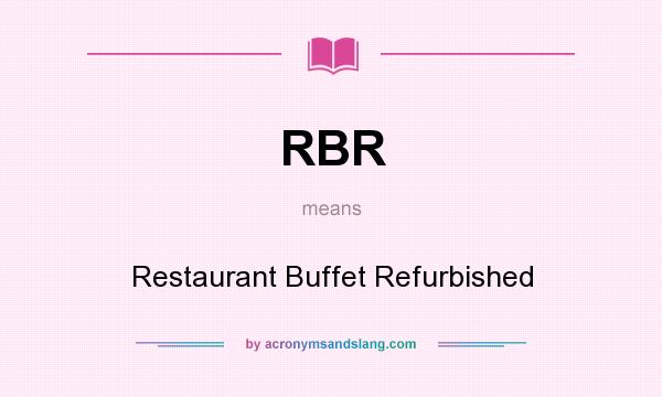 What does RBR mean? It stands for Restaurant Buffet Refurbished