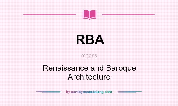 What does RBA mean? It stands for Renaissance and Baroque Architecture