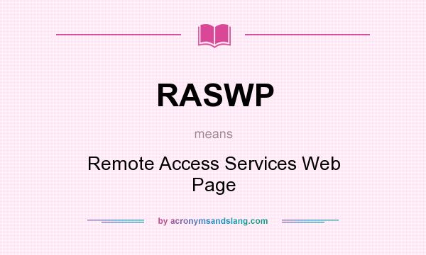 What does RASWP mean? It stands for Remote Access Services Web Page