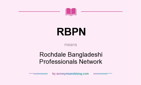 What does RBPN mean? It stands for Rochdale Bangladeshi Professionals Network