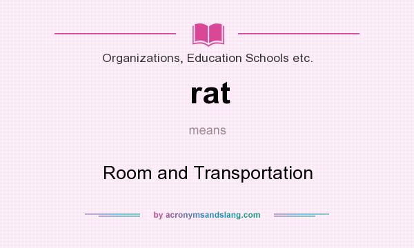 What does rat mean? It stands for Room and Transportation