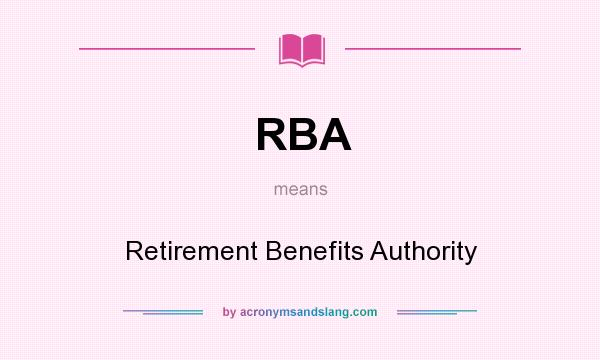 What does RBA mean? It stands for Retirement Benefits Authority
