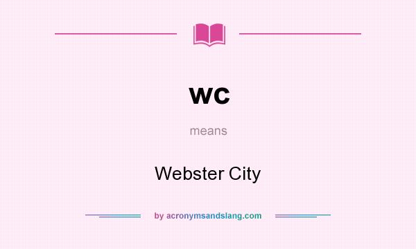 What does wc mean? It stands for Webster City