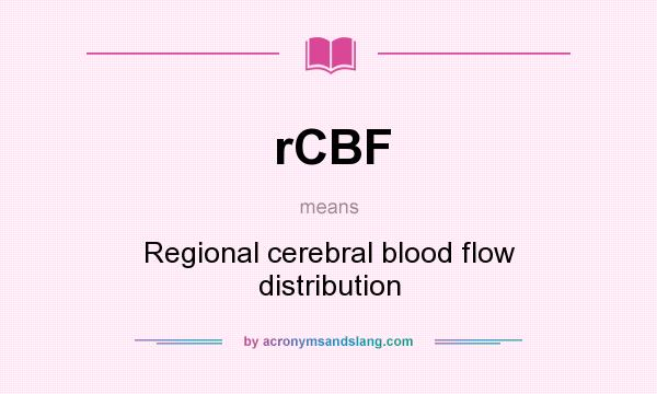 What does rCBF mean? It stands for Regional cerebral blood flow distribution