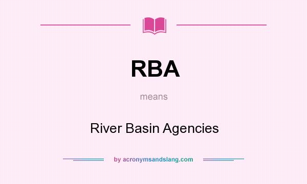 What does RBA mean? It stands for River Basin Agencies
