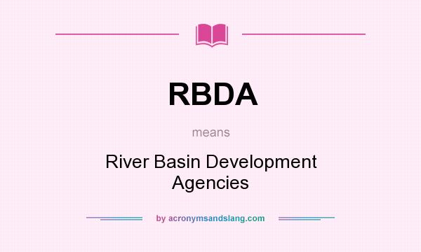 What does RBDA mean? It stands for River Basin Development Agencies