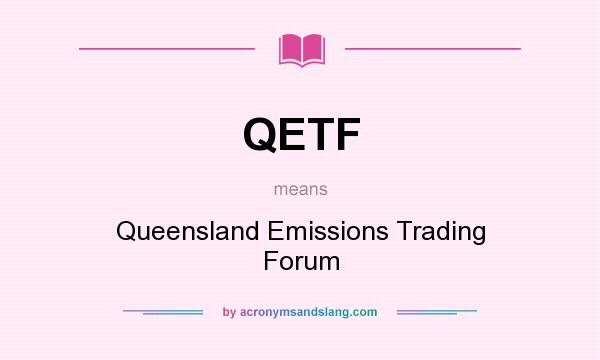 What does QETF mean? It stands for Queensland Emissions Trading Forum