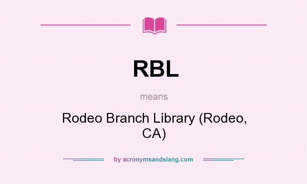 What does RBL mean? It stands for Rodeo Branch Library (Rodeo, CA)