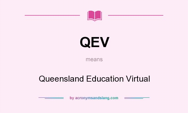 What does QEV mean? It stands for Queensland Education Virtual