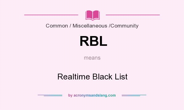 What does RBL mean? It stands for Realtime Black List