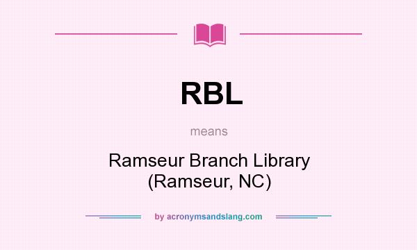 What does RBL mean? It stands for Ramseur Branch Library (Ramseur, NC)