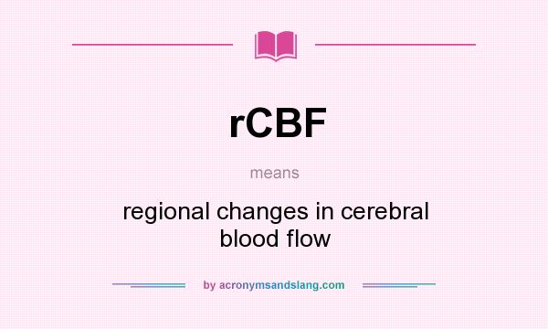 What does rCBF mean? It stands for regional changes in cerebral blood flow