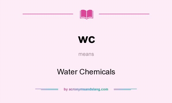 What does wc mean? It stands for Water Chemicals