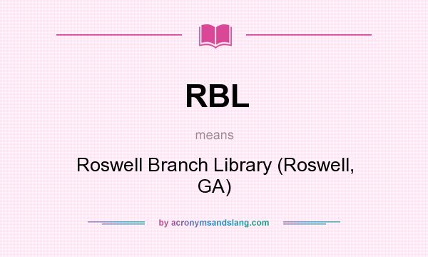What does RBL mean? It stands for Roswell Branch Library (Roswell, GA)