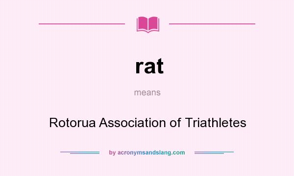 What does rat mean? It stands for Rotorua Association of Triathletes