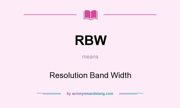 What does RBW mean? It stands for Resolution Band Width
