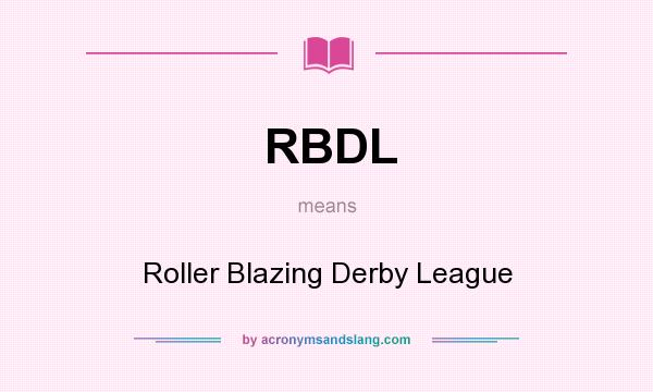 What does RBDL mean? It stands for Roller Blazing Derby League