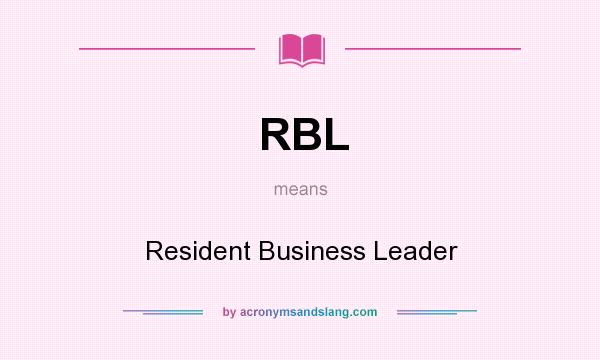 What does RBL mean? It stands for Resident Business Leader