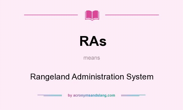 What does RAs mean? It stands for Rangeland Administration System