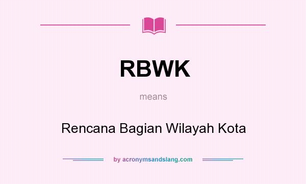 What does RBWK mean? It stands for Rencana Bagian Wilayah Kota
