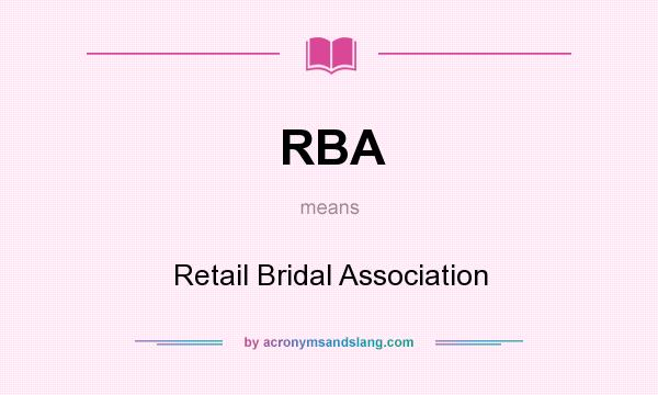 What does RBA mean? It stands for Retail Bridal Association