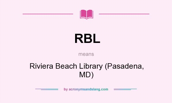 What does RBL mean? It stands for Riviera Beach Library (Pasadena, MD)