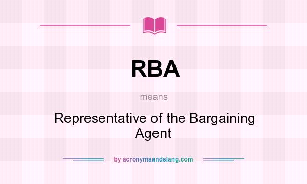What does RBA mean? It stands for Representative of the Bargaining Agent