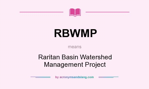 What does RBWMP mean? It stands for Raritan Basin Watershed Management Project