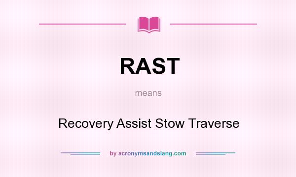 What does RAST mean? It stands for Recovery Assist Stow Traverse