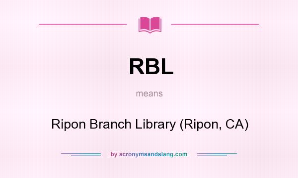 What does RBL mean? It stands for Ripon Branch Library (Ripon, CA)