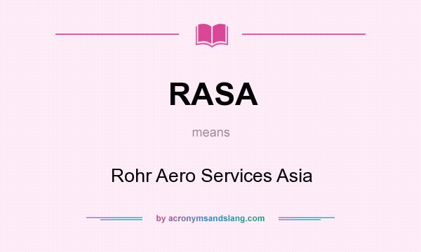 What does RASA mean? It stands for Rohr Aero Services Asia