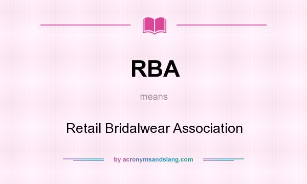 What does RBA mean? It stands for Retail Bridalwear Association