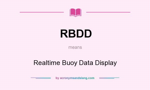 What does RBDD mean? It stands for Realtime Buoy Data Display