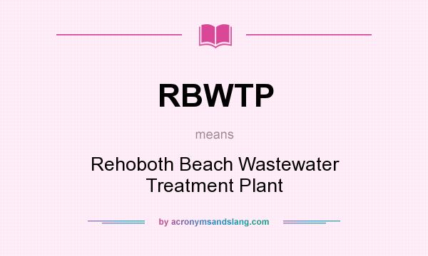 What does RBWTP mean? It stands for Rehoboth Beach Wastewater Treatment Plant