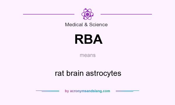 What does RBA mean? It stands for rat brain astrocytes