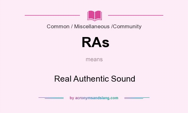 What does RAs mean? It stands for Real Authentic Sound