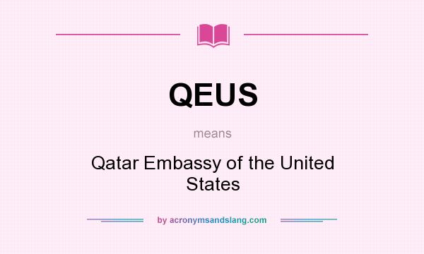 What does QEUS mean? It stands for Qatar Embassy of the United States