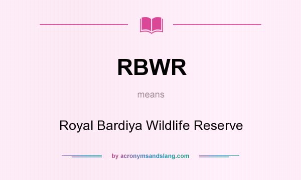 What does RBWR mean? It stands for Royal Bardiya Wildlife Reserve