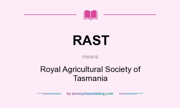 What does RAST mean? It stands for Royal Agricultural Society of Tasmania