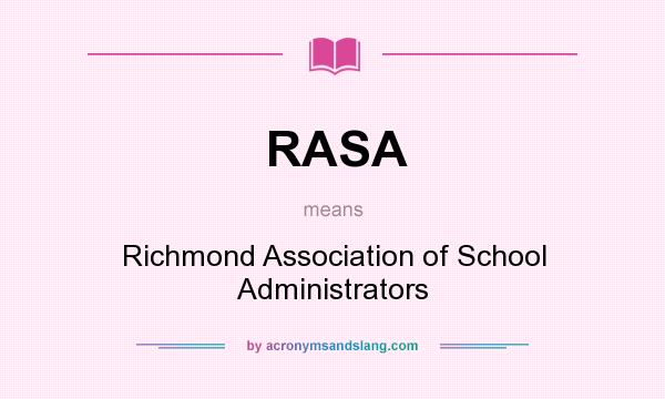 What does RASA mean? It stands for Richmond Association of School Administrators